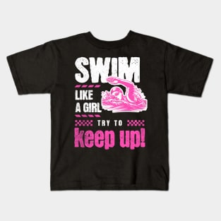 Girls Swim Team Swim Like a Girl Try to Keep Up Swimming Kids T-Shirt